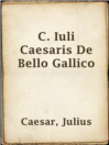 Cover image for C. Iuli Caesaris De Bello Gallico